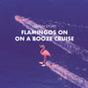 Sunglasses Flamingos On A Booze Cruise